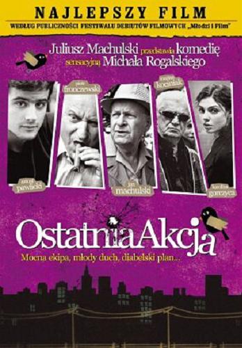Okładka książki Ostatnia akcja [Film] / reż., scen. Michał Rogalski.
