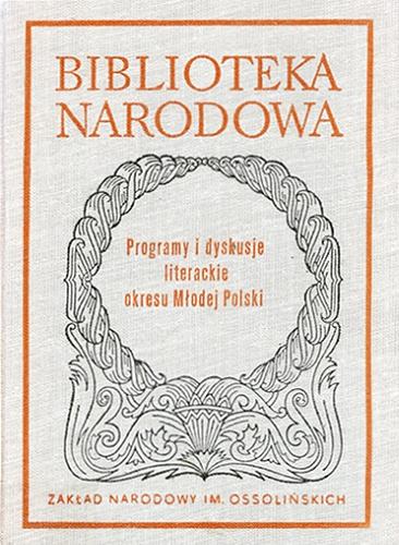 Okładka książki Programy i dyskusje literackie okresu młodej Polski / opracowała Maria Podraza-Kwiatkowska.
