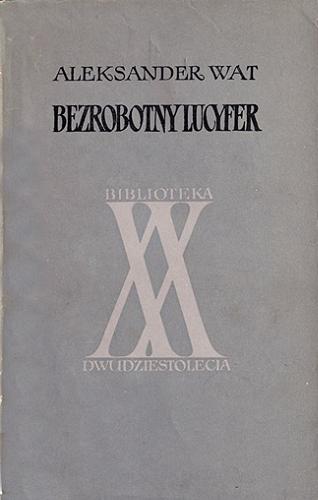 Okładka książki Bezrobotny Lucyfer / Aleksander Wat.