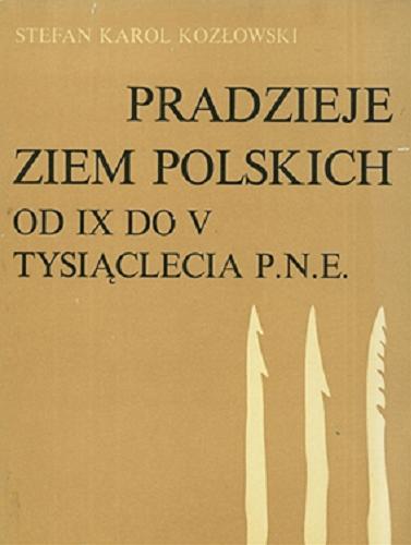 Okładka książki Pradzieje ziem polskich : od IX do V tysiąclecia p.n.e . / Stefan Karol Kozłowski.