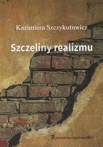 Okładka książki Szczeliny realizmu / Kazimiera Szczykutowicz.