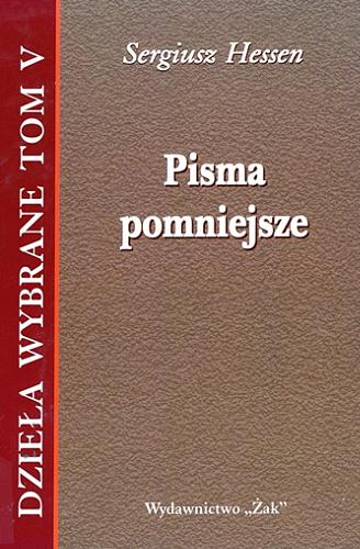 Okładka książki Pisma pomniejsze / Sergiusz Hessen ; wybór i opracowanie Wincenty Okoń.