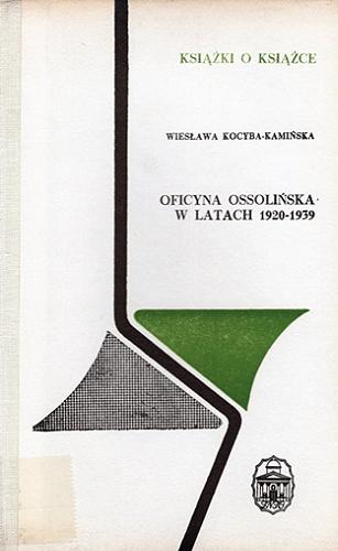 Okładka książki  Oficyna Ossolińska w latach 1920-1939  1