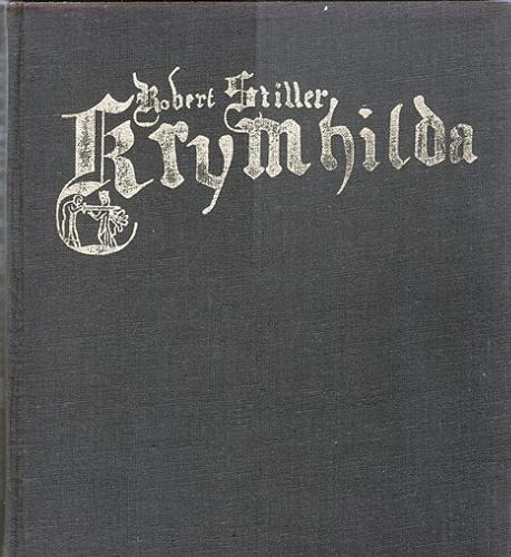 Okładka książki Krymhilda : opowieść rycerska o Nibelungach / według średniowiecznego eposu [Der Nibelunge nôt] napisał Robert Stiller ; ilustracje Andrzej Strumiłło.