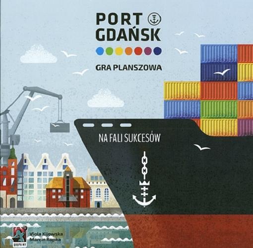 Okładka książki Port Gdański / projekt gry: Viola Kijowska, Marcin Ropka; ilustracje Roman Kucharski, Przemysław Fornal.