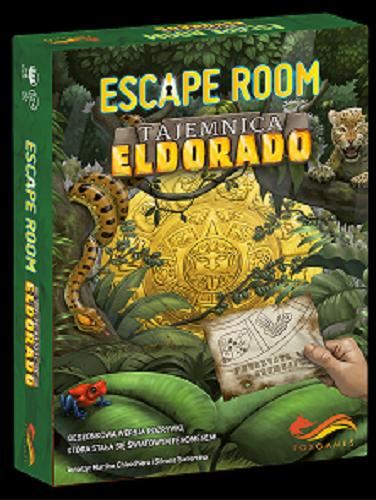 Okładka książki Escape room : [Gra] tajemnica Eldorado / Autorzy: Martino Chiacchiera, Silvano Sorrentino ; Ilustracje Alberto Botempi; Tłumaczenie: Rafał Wojda- Wołkowycki.