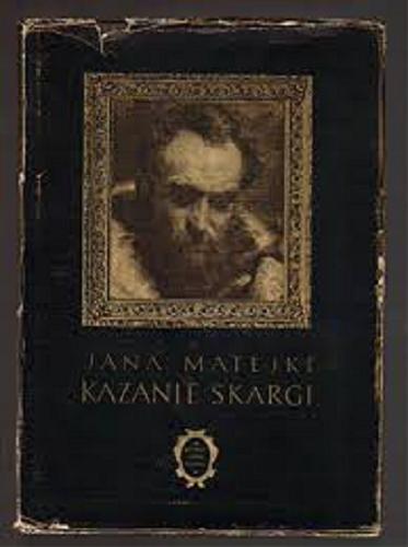 Okładka książki Jana Matejki Kazanie Skargi / napisał Mieczysław Porębski ; [zdjęcia Ewa Kozłowska, Rudolf Kozłowski].