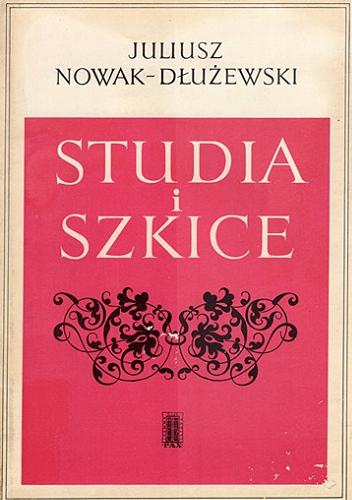 Okładka książki Studia i szkice / Juliusz Nowak-Dłużewski.