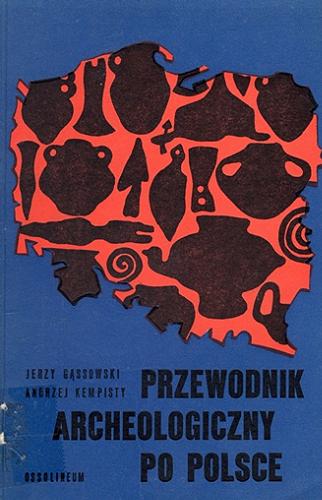 Okładka książki Przewodnik archeologiczny po Polsce / Jerzy Gąssowski, Andrzej Kempisty.