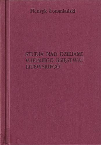 Okładka książki Studia nad dziejami Wielkiego Księstwa Litewskiego / Henryk Łowmiański.