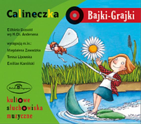 Okładka książki Calineczka : słuchowisko / Hans Christian Andersen, tekst Elżbieta Bussold wg Hansa Christiana Andersena.