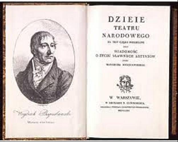 Okładka książki Dzieie Teatru Narodowego na trzy części podzielone oraz Wiadomość o życiu sławnych artystów / przez Wojciecha Bogusławskiego. W Warszawie w Drukarni N. Glücksberga, księgarza i typografa Królewskiego Uniwersytetu. 1820 ; [wyd. fotooffs. z posłowiem Stanisława Witolda Balickiego].