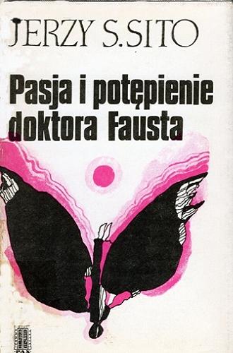 Okładka książki Pasja i potępienie doktora Fausta / Jerzy S. Sito.
