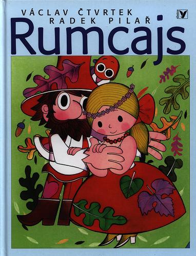 Okładka książki Rumcajs / Vaclav Ctvrtek ; ilustracje Radek Pilar ; tłumaczenie Maja Czernik.