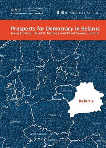 Okładka książki Prospects for democracy in Belarus / pod redakcją Joerga Forbrig, Davida R. Marples and Pavola Demeš.
