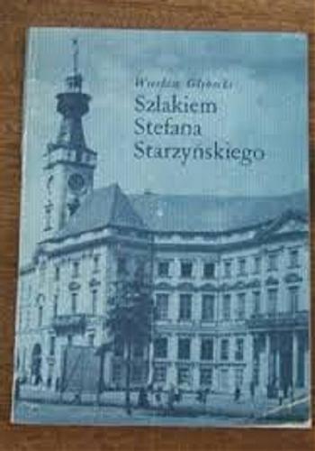 Okładka książki Szlakiem Stefana Starzyńskiego / Wiesław Głębocki.