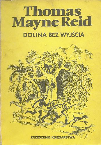 Okładka książki Dolina bez wyjścia / Thomas Mayne Reid ; tł. [z ang.] M[aria] J[ulia] Zalewska [i. e. Zaleska].