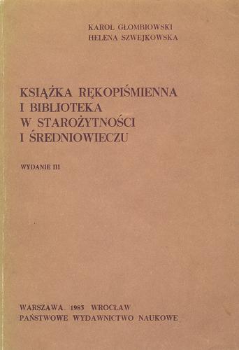 Okładka książki Książka rękopiśmienna i biblioteka w starożytności i średniowieczu / Karol Głombiowski ; Helena Szwejkowska.
