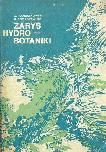 Okładka książki Zarys hydrobotaniki / Zbigniew Podbielkowski ; Henryk Tomaszewicz.