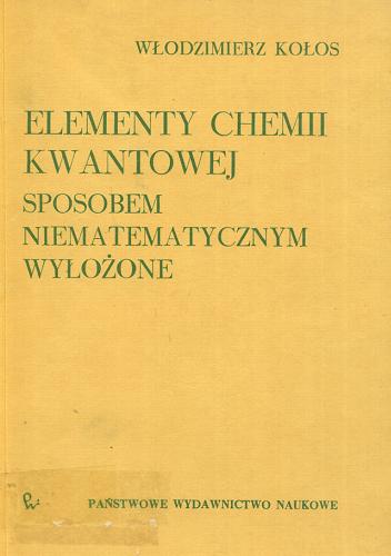 Okładka książki  Elementy chemii kwantowej sposobem niematematycznym wyłożone  1