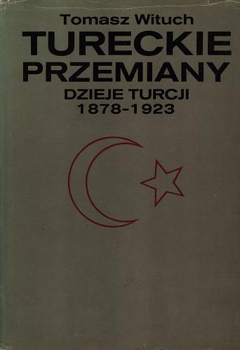 Okładka książki  Tureckie przemiany : dzieje Turcji 1878-1923  6