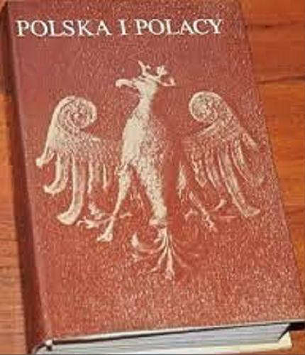 Okładka książki Polska i Polacy / wyboru dokonał oraz wstępem poprzedził Bogdan Suchodolski.