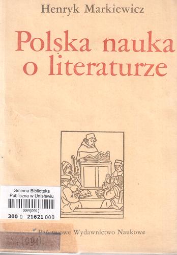 Okładka książki Polska nauka o literaturze :zarys rozwoju / Henryk Markiewicz.