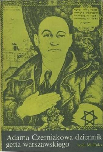 Okładka książki  Adama Czerniakowa dziennik getta warszawskiego 6 IX 1939 - 23 VII 1942  1