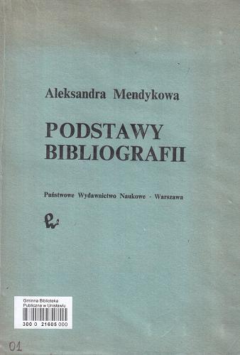 Okładka książki Podstawy bibliografii / Aleksandra Mendykowa.