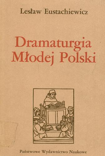 Okładka książki Dramaturgia Młodej Polski : próba monografii dramatu z lat 1890-1918 / Lesław Eustachiewicz.
