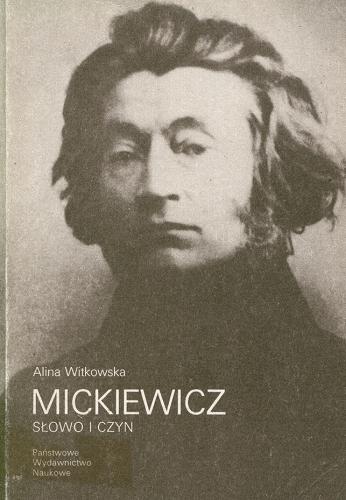 Okładka książki Mickiewicz : słowo i czyn / Alina Witkowska.