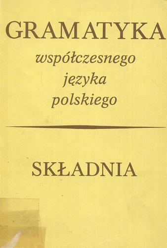 Okładka książki Gramatyka współczesnego języka polskiego T. 1 Składnia / red. Zuzanna Topolińska.