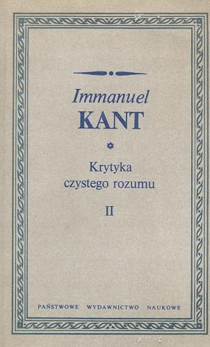 Okładka książki Krytyka czystego rozumu / T. 1 / Immanuel Kant ; tłum., przedm. Roman Ingarden.