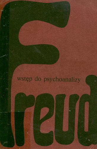Okładka książki Wstęp do psychoanalizy / Sigmund Freud ; opr. Kazimierz Obuchowski ; tł. S. Kempnerówna ; tł. W. Zaniewicki.