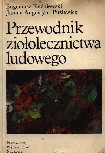 Okładka książki Przewodnik ziołolecznictwa ludowego / Eugeniusz Kuźniewski, Janina Augustyn-Puziewicz.