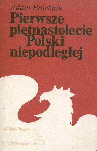 Okładka książki  Pierwsze piętnastolecie Polski niepodległej : zarys dziejów politycznych  5