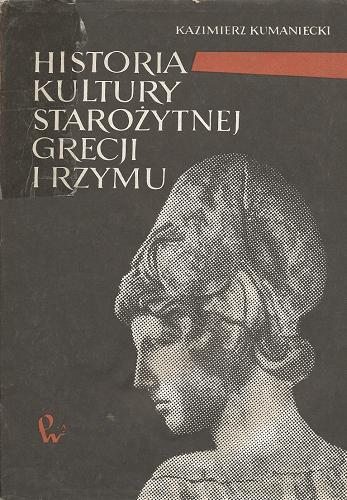 Okładka książki Historia kultury starożytnej Grecji i Rzymu / Kazimierz Feliks Kumaniecki.