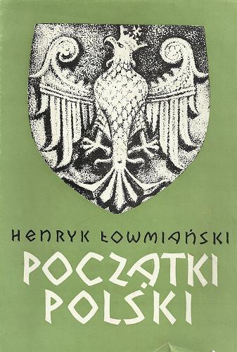 Okładka książki  Początki Polski : Polityczne i społeczne procesy kształtowania się narodu do początku wieku XIV  2