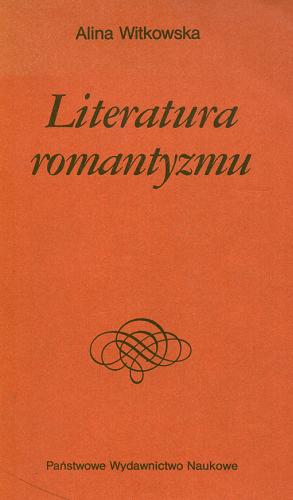 Okładka książki Literatura romantyzmu / Alina Witkowska ; Instytut Badań Literackich Polskiej Akademii Nauk.