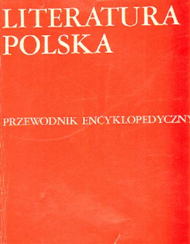 Okładka książki Literatura polska : przewodnik encyklopedyczny. T. 2, N-Ż / [komitet redakcyjny przewodniczący: Julian Krzyżanowski, od 1976 Czesław Hernas].