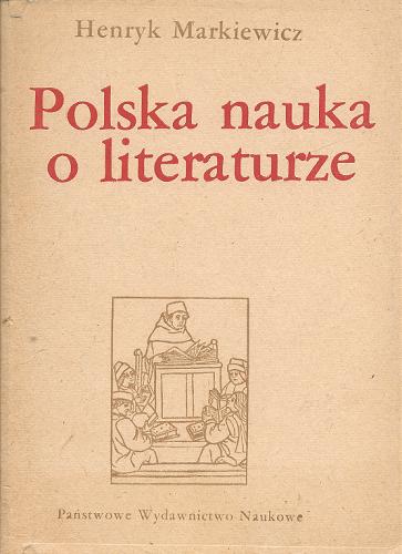 Okładka książki Polska nauka o literaturze : zarys rozwoju / Henryk Markiewicz.