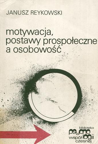 Okładka książki Motywacja, postawy prospołeczne a osobowość / Janusz Reykowski.