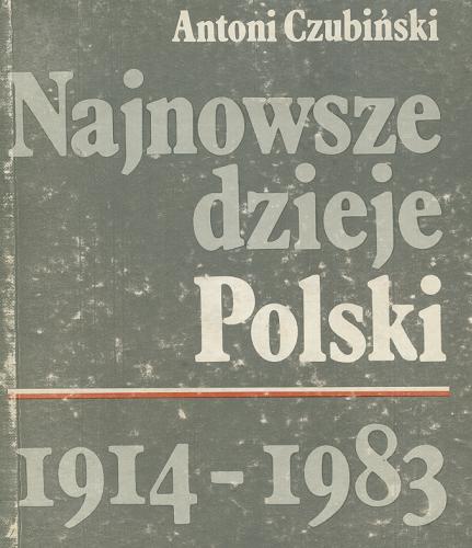 Okładka książki Najnowsze dzieje Polski : 1914-1983 / Antoni Czubiński.