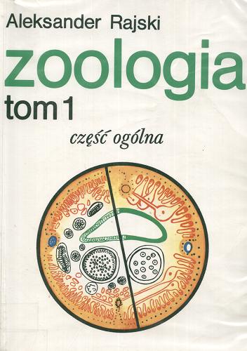 Okładka książki Zoologia : część ogólna : podręcznik dla akademii roln iczych / Aleksander Rajski.
