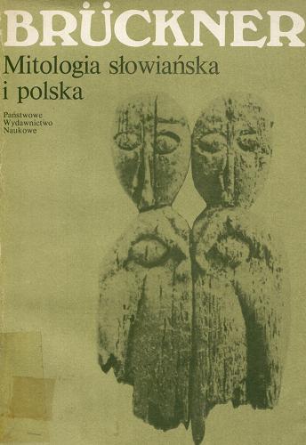 Okładka książki Mitologia słowiańska i polska / Aleksander Brückner ; wstęp i oprac. Stanisław Urbańczyk.