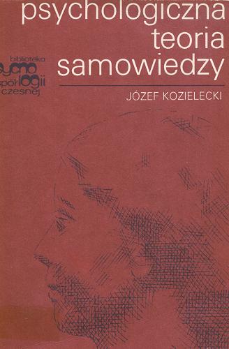 Okładka książki Psychologiczna teoria samowiedzy / Józef Kozielecki.
