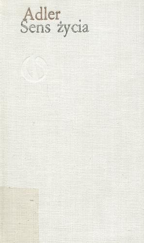 Okładka książki Sens życia / Alfred Adler ; [tł. z niem. Maria Kreczowska].
