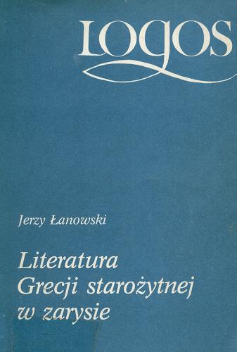 Okładka książki Literatura Grecji starożytnej w zarysie / Jerzy Łanowski.