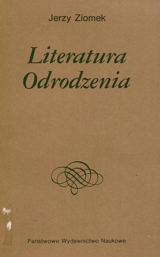 Okładka książki Literatura Odrodzenia / Jerzy Ziomek ; Instytut Badań Literackich Polskiej Akademii Nauk.