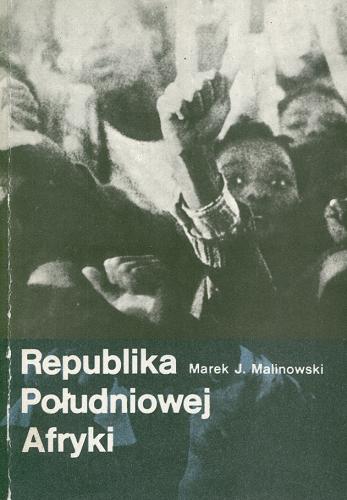 Okładka książki Republika Południowej Afryki : przemiany wewnętrzne i ich międzynarodowe uwarunkowania / Marek J. Malinowski.